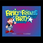 Family & Friends Party