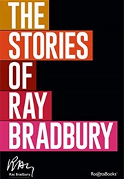 The Stories of Ray Bradbury (Ray Bradbury)
