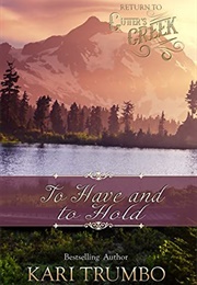 To Have and to Hold  (Return to Cutter's Creek) (Kari Trumbo)