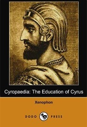 Cyropaedia - The Education of Cyrus (Xenophon)