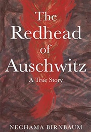 The Redhead of Auschwitz (Nechama Birnbaum)