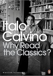 Why Read the Classics? (Italo Calvino)