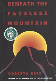 Beneath the Faceless Mountain (Roberta Rees)