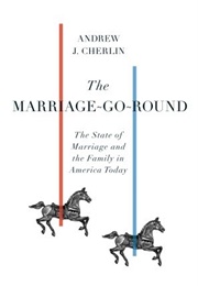 The Marriage-Go-Round (Andrew J. Cherlin)