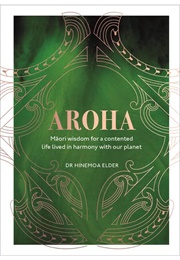 Aroha: Maori Wisdom for a Contented Life (Hinemoa Elder)
