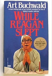 While Reagan Slept (Art Buchwald)