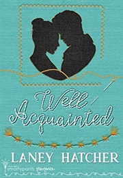 Well Acquainted (Penny Reid & Laney Hatcher)