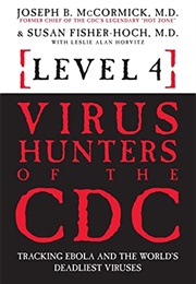 Level 4: Virus Hunters of the CDc (Joseph B McCormick)