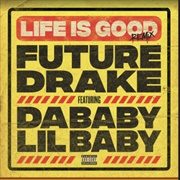 Life Is Good Remix - Future, Drake, Dababy & Lil Baby