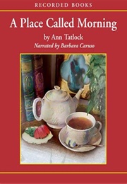 A Place Called Morning (Ann Tatlock)