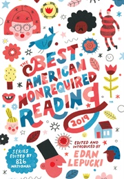 The Best American Nonrequired Reading 2019 (Edan Lepucki, Ed. &amp; Intro.)