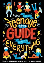 The (Nearly) Teenage Boy&#39;s Guide to (Almost) Everything (Dr. Sharie Coombes)