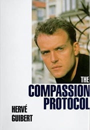 The Compassion Protocol (Hervè Guibert)