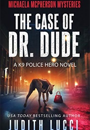 The Case of Dr. Dude (Judith Lucci)