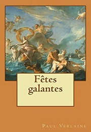 Fêtes Galantes (Paul Verlaine)