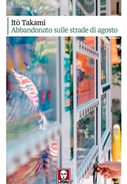 Abbandonato Sulle Strade Di Agosto (Ito Takami)