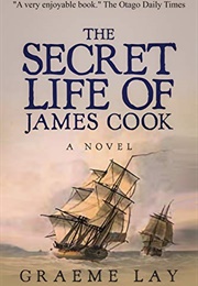 The Secret Life of James Cook (Graeme Lay)