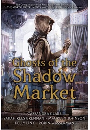Ghost of the Shadow Market (Cassandra Clare)