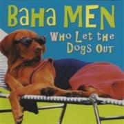 Aha Men - 'Who Let the Dogs Out'