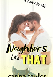 Neighbors Like That (Carina Taylor)