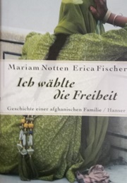Ich Wählte Die Freiheit (Miriam Notten / Erica Fischer)