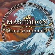 &quot;Blood and Thunder&quot; by Mastodon