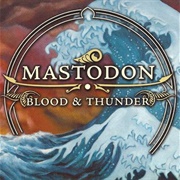 "Blood and Thunder" by Mastodon