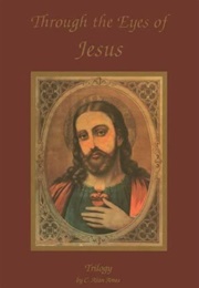 Through the Eyes of Jesus: A Trilogy (Alan Ames)