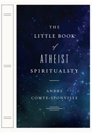 The Little Book of Atheist Spirituality (André Comte-Sponville)