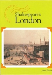 A Travel Guide To: Shakespeare&#39;s London (James Barter)