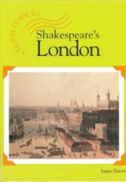 A Travel Guide To: Shakespeare's London (James Barter)