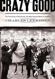 Crazy Good: The True Story of Dan Patch, the Most Famous Horse in America (Charles Leerhsen)