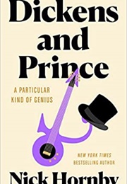 Dickens and Prince: A Particular Kind of Genius (Nick Hornby)