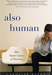 Also Human: The Inner Lives of Doctors (Caroline Elton)