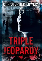 Triple Jeopardy (Christopher Lowery)