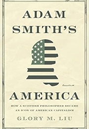 Adam Smith's America (Glory M. Liu)