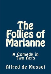 The Follies of Marianne (Alfred De Musset)