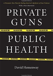 Private Guns, Public Health (Hemenway, David)