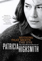 Nothing That Meets the Eye (Patricia Highsmith)