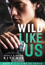 Wild Like Us (Krista & Becca Ritchie)