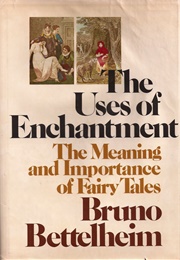 The Uses of Enchantment (Bruno Bettelheim)