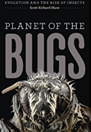 Planet of the Bugs (Scott Richard Shaw)