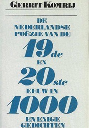 De Nederlandse Poëzie Van De 19E En 20E Eeuw in 1000 En Enige Gedichten (Gerrit Komrij)