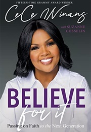 Believe for It: Passing on Faith to the Next Generation (Cece Winans)