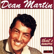 &quot;That&#39;s Amore&quot; by Dean Martin (1953)