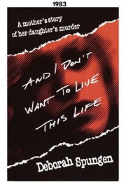 And I Don't Want to Live This Life (1983) (Deborah Spungen)