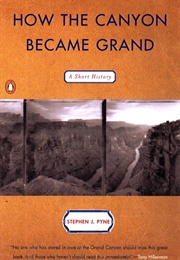 How the Canyon Became Grand (Stephen J Pyne)