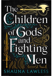 The Children of Gods and Fighting Men (Shauna Lawless)