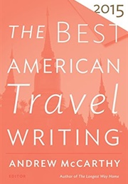 The Best American Travel Writing 2015 (Andrew McCarthy, Ed.)