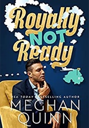 Royally Not Ready (Meghan Quinn)